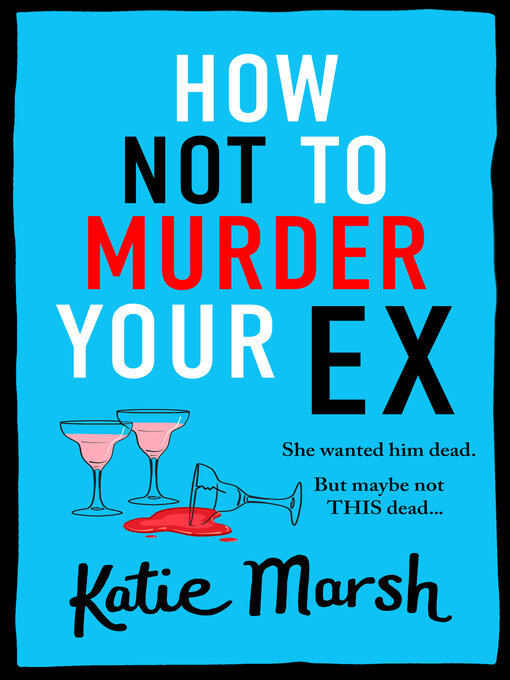 Title details for How Not to Murder Your Ex by Katie Marsh - Available